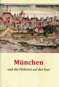  - München und die Flößerei auf der Isar