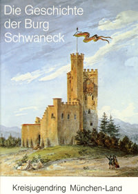  - Die Geschichte der Burg Schwaneck