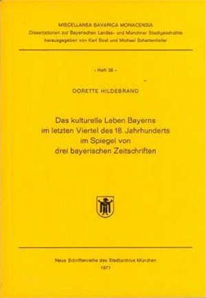 Hildebrand Dorette - Das kulturelle Leben Bayerns im letzten Viertel des 18. Jahrhunderts 	Dorette 1971