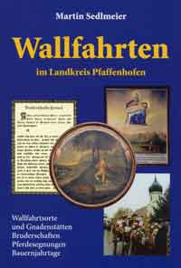 Sedlmeier Martin - Wallfahrten im Landkreis Pfaffenhofen