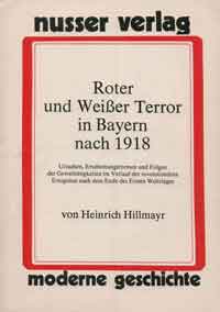 Hillmayr Heinrich - Roter und weisser Terror in Bayern nach 1918
