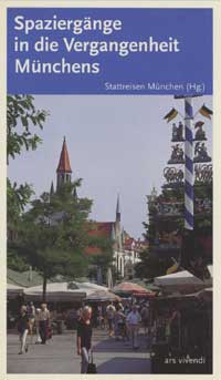 Stattreisen München (Hg.) - Spaziergänge in die Vergangenheit Münchens