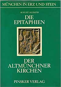 Alckens August - Die Epitaphien der Altmünchner Kirchen