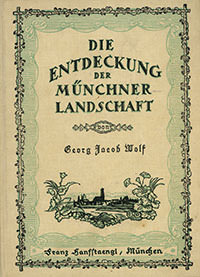Wolf Georg Jacob - Die Entdeckung der Münchner Landschaft