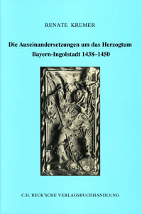  - Die Auseinadersetzungen um das Herzogtum Bayern-Ingolstadt 1438-1450