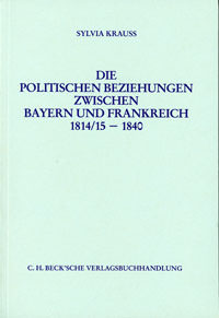 - Die politischen Beziehungen zwischen Bayern und Frankreich 1814/15-1840