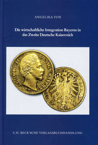  - Die wirtschaftliche Integration Bayerns in das Zweite Deutsche Kaiserreich