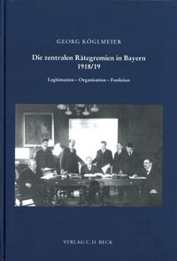  - Die zentralen Rätegremien in Bayern 1918/19