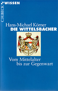 Körner Hans-Michael - Die Wittelsbacher
