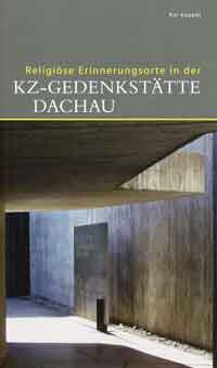 Kappel Kai - Religiöse Erinnerungsorte in der KZ-Gedenkstätte Dachau