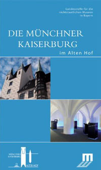  - Die Münchner Kaiserburg