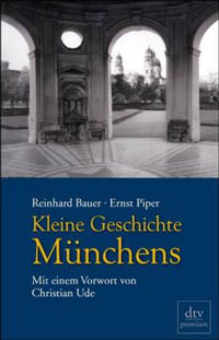 Bauer Reinhard, Piper Ernst - Kleine Geschichte Münchens