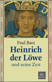 Barz Paul  - Heinrich der Löwe und seine Zeit
