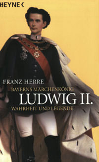  - Ludwig II. Bayerns Märchenkönig