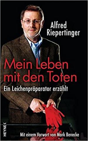 Riepertinger Alfred - Mein Leben mit den Toten