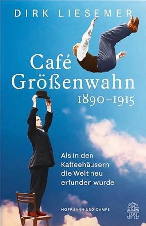 Liesemer Dirk - Café Größenwahn: 1890-1915