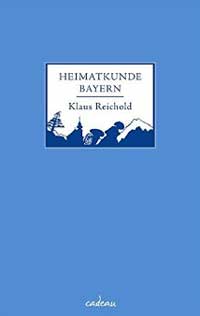Reichold Klaus - Heimatkunde Bayern
