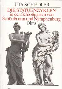 Schedler Uta - Die Statuenzyklen in den Schlossgärten von Schönbrunn und Nymphenburg