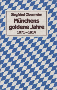  - Münchens goldene Jahre