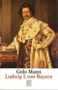 Mann Golo - Ludwig I. von Bayern