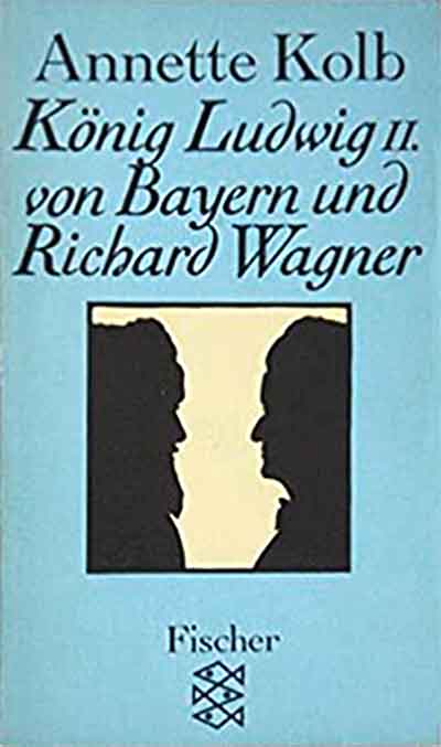Kolb Annette - König Ludwig II. von Bayern und Richard Wagner