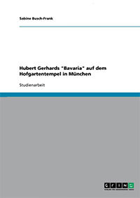 Busch-Frank Sabine - Hubert Gerhards Bavaria auf dem Hofgartentempel in München
