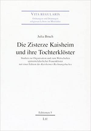 Bruch Julia - Die Zisterze Kaisheim und ihre Tochterklöster