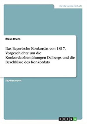 Bruns Klaus - Das Bayerische Konkordat von 1817