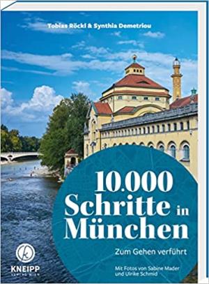 Demetriou Synthia, Röckl Tobias - 10.000 Schritte in München: Zum Gehen verführt