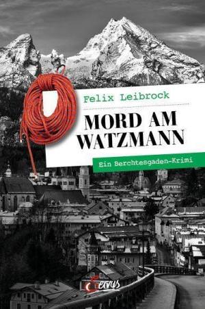 Leibrock Felix - Mord am Watzmann