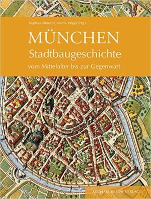  - München: Stadtbaugeschichte vom Mittelalter bis zur Gegenwart