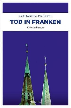 Drüppel Katharina - Tod in Franken