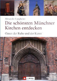 Langheiter Alexander, Berg J. - Die schönsten Münchner Kirchen entdecken