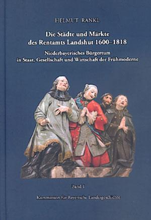  - Die Städte und Märkte des Rentamts Landshut 1600-1818