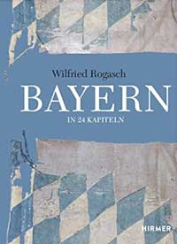 Rogasch Wilfried - Bayern: In 24 Kapiteln