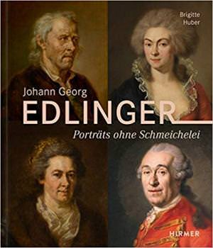  - Huber, Brigitte: Johann Georg Edlinger. Porträts ohne Schmeichelei.