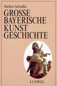Schindler Herbert - Grosse Bayerische Kunstgeschichte