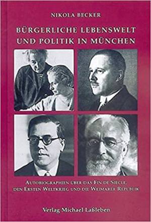 Becker Nikola - Bürgerliche Lebenswelt und Politik in München