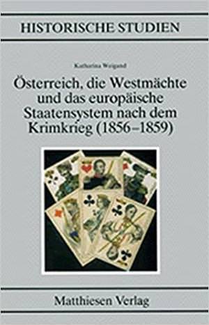 Weigand Katharina - Österreich, die Westmächte und das europäische Staatensystem nach dem Krimkrieg (1856-1859)