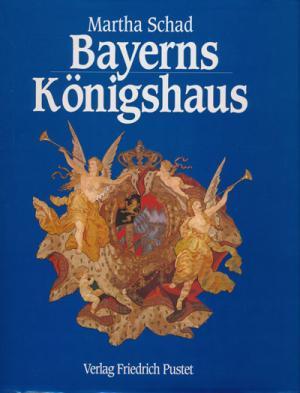 Schad Martha - Bayerns Königshaus