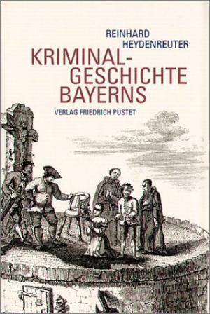  - Kriminalgeschichte Bayerns