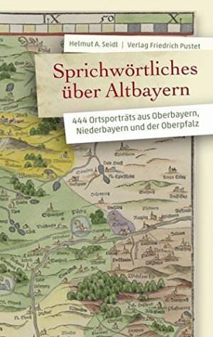 Seidl Helmut A. - Sprichwörtliches über Altbayern
