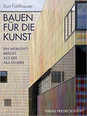 Faltlhauser Kurt - Bauen für die Kunst: Ein Werkstattbericht aus der Ära Stoiber