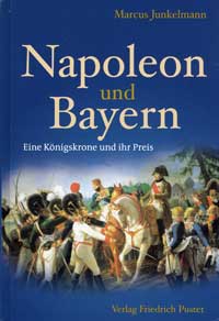 Junkelmann Marcus - Napoleon und Bayern