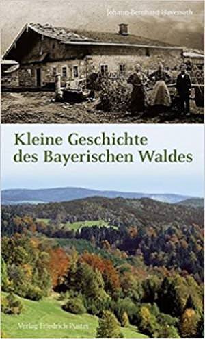 Haversath Johann-Bernhard - Kleine Geschichte des Bayerischen Waldes