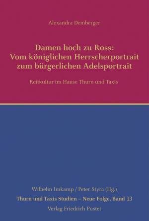 Demberger, Alexandra - Damen hoch zu Ross: Vom königlichen Herrscherportrait zum bürgerlichen Adelsportrait