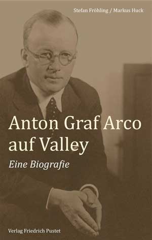 Fröhling Stefan - Anton Graf Arco auf Valley
