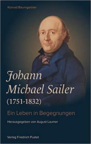 Baumgartner Konrad - Johann Michael Sailer (1751-1832)