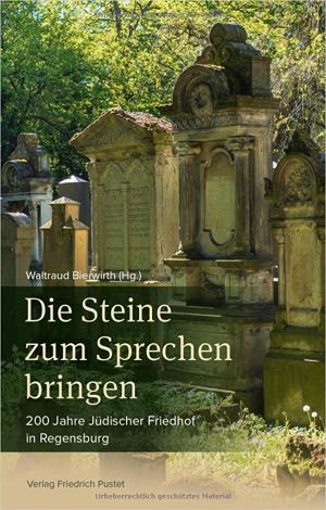 Die Steine zum Sprechen bringen - 200 Jahre Jüdischer Friedhof in Regensburg