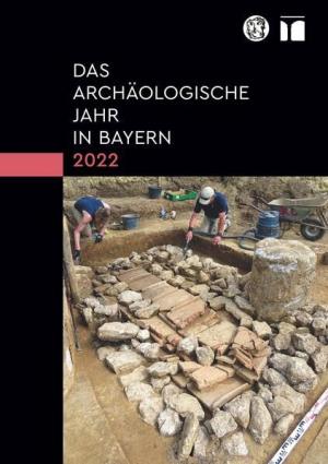  - Das archäologische Jahr in Bayern 2022
